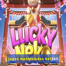 jogos manipulados bet365